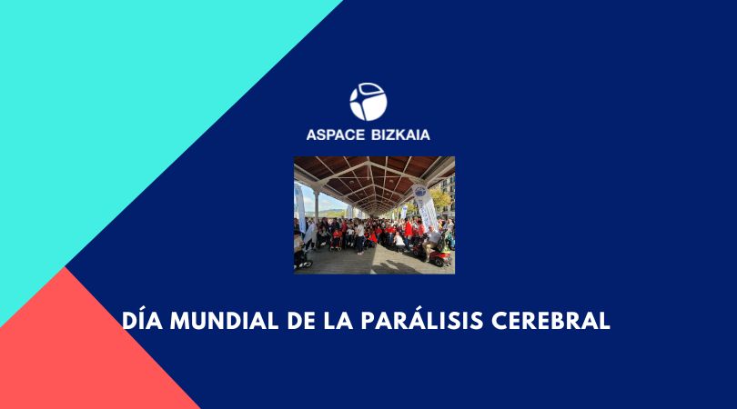 Aspace Bizkaia Día Mundial de la Parálisis Cerebral Aspace Bizkaia