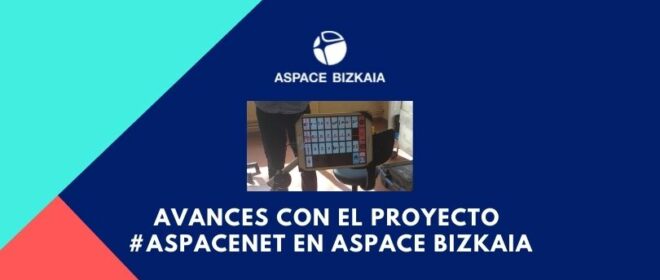 Avances con el proyecto #ASPACEnet en Aspace Bizkaia