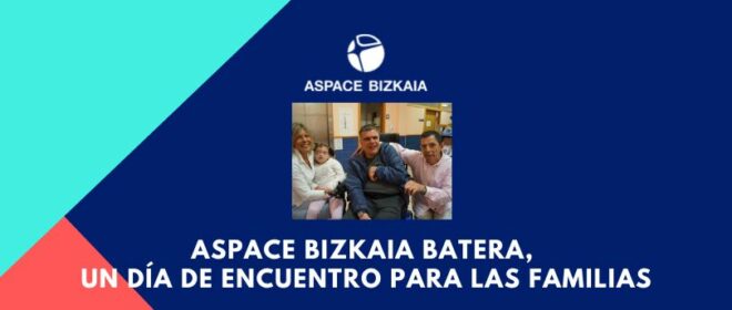 Aspace Bizkaia Batera, un día de encuentro para las familias